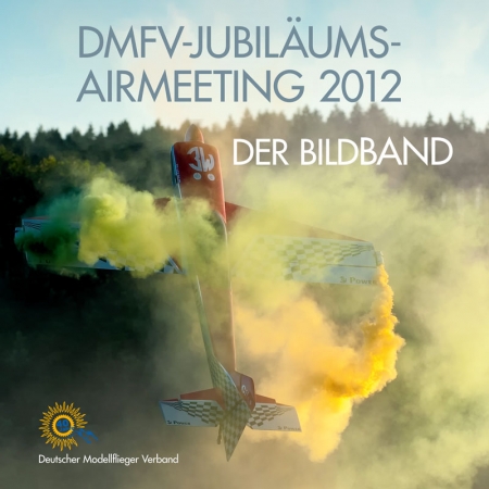 Bildband "DMFV Jubiläums-Airmeeting 2012"