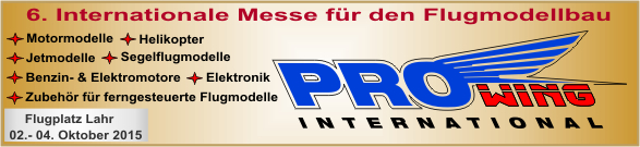 6. ProWing International Süd Lahr 02.10. – 04.10.2015
